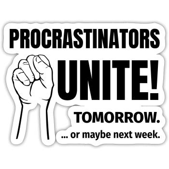 procrastinators unite - Sticker size S (10 x 10 cm) - white matte - Front