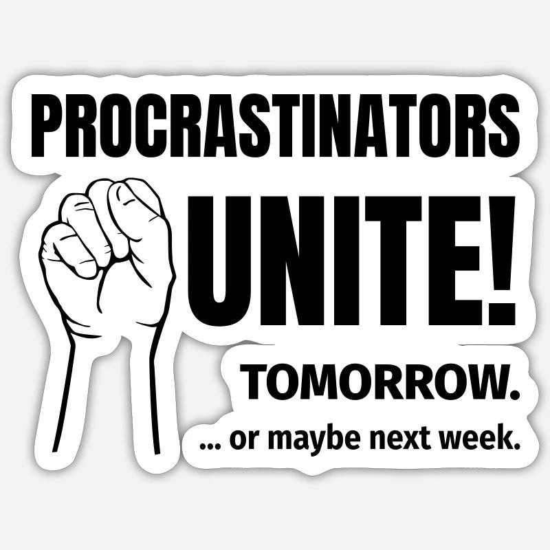 procrastinators unite Sticker size S (10 x 10 cm)