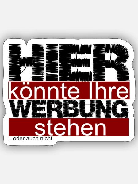 Hier könnte Ihre Werbung stehen ...oder auch nicht - Sticker Größe S (10 x 10 cm) - Mattweiß