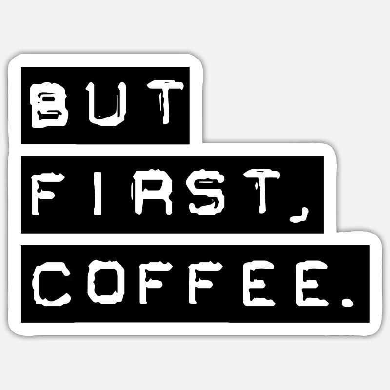 Mais premier café - Sticker taille S (10 x 10 cm) - blanc mat