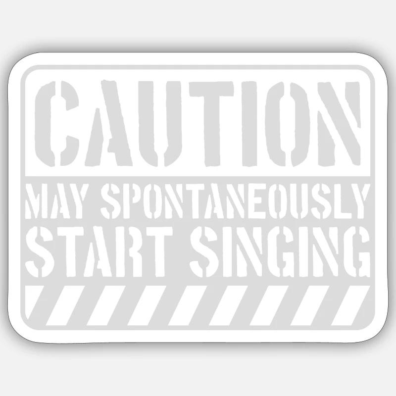 may spontaneously start singing - Sticker Größe S (10 x 10 cm) - Mattweiß