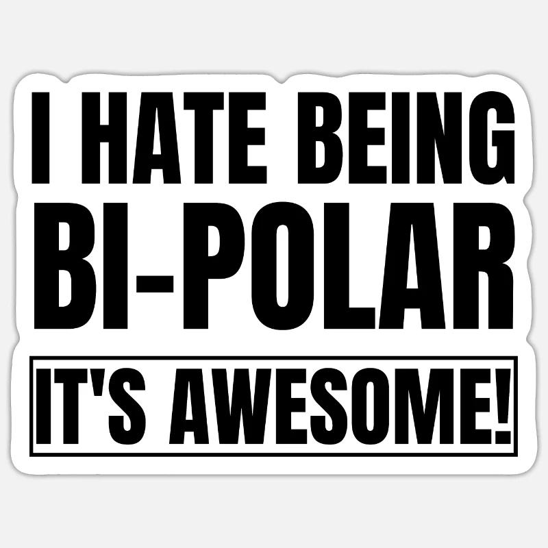 I Hate Being Bipolar It's Awesome Sticker size S (10 x 10 cm)