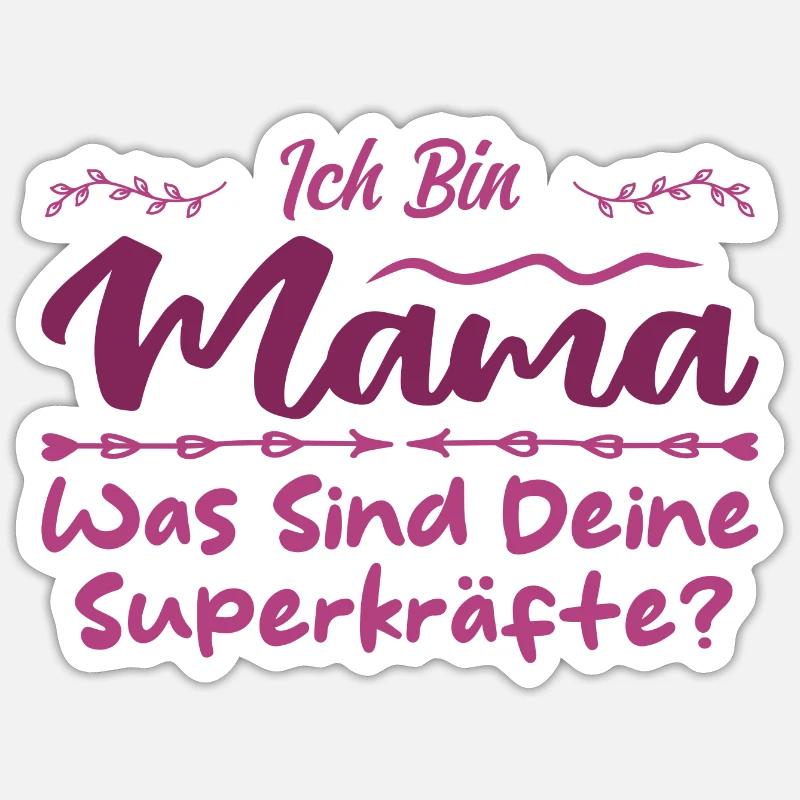 Ich Bin Mama - Was SInd Deine Superkräfte? - Sticker Größe S (10 x 10 cm) - Mattweiß
