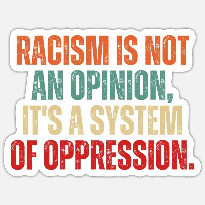 Le racisme n'est pas une opinion, c'est un système de - Sticker taille S (10 x 10 cm) - blanc mat