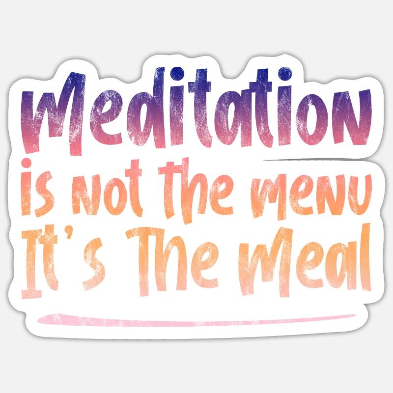 La méditation n’est pas le menu, c’est le repas 3 Sticker taille S (10 x 10 cm)