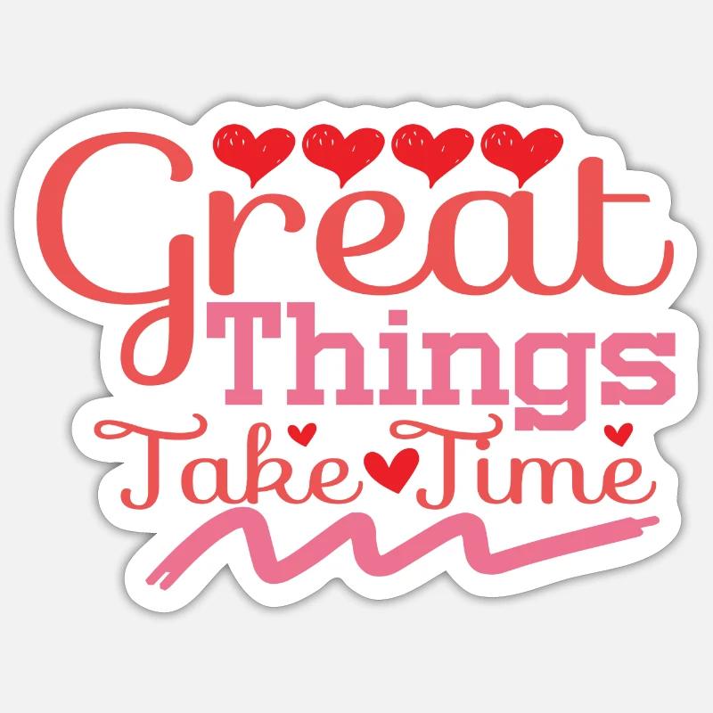 Great Things Take Time Sticker size S (10 x 10 cm)