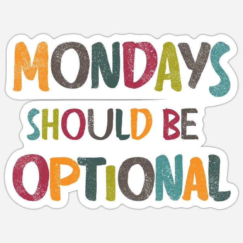Mondays should be optional - Sticker size S (10 x 10 cm) - white matte