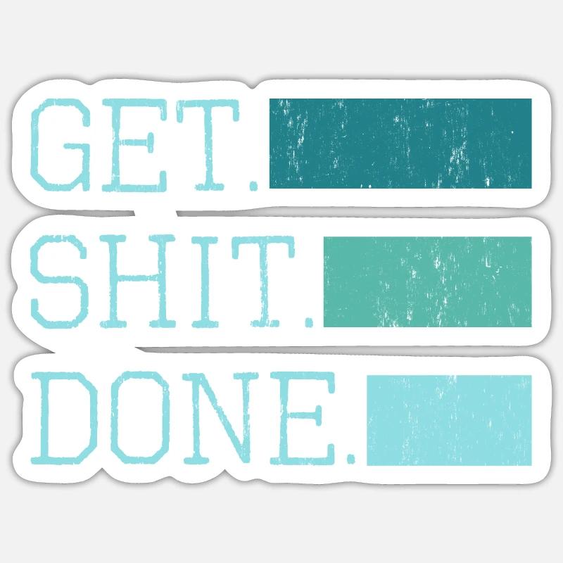get shit done Spruch Sticker Größe S (10 x 10 cm)
