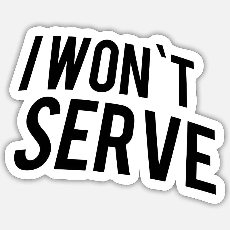 Je ne servirai pas - Sticker taille S (10 x 10 cm) - blanc mat