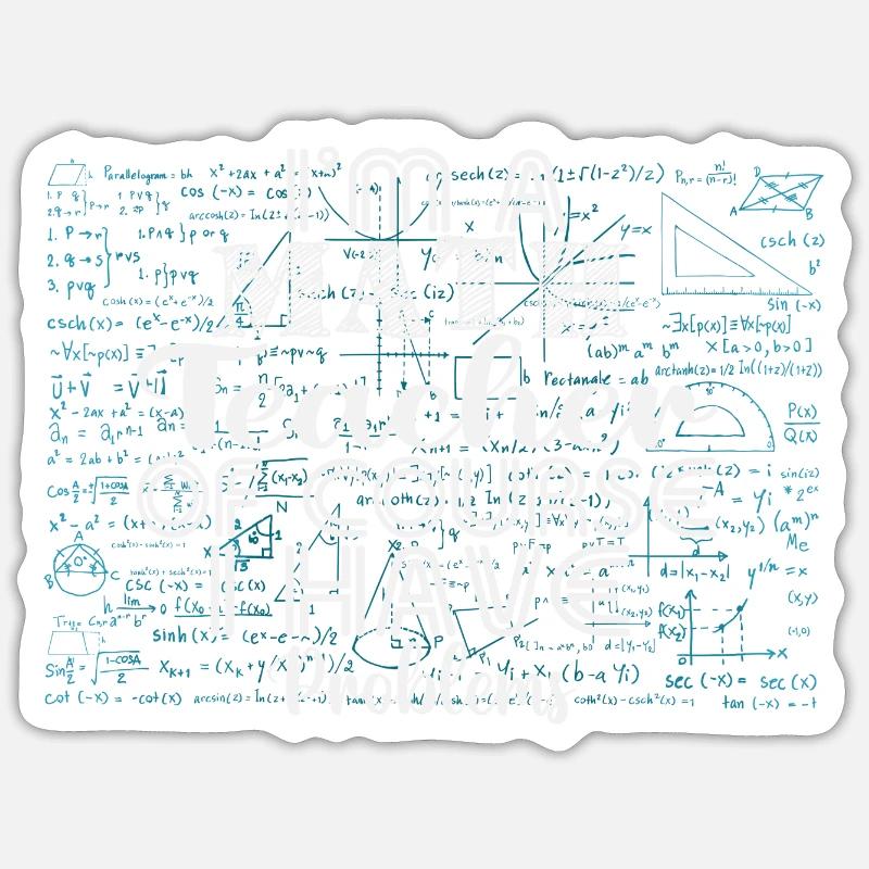 I am a math teacher, of course i have problems - Sticker size S (10 x 10 cm) - white matte