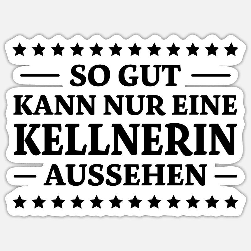 Kellnerin Spruch Kellner Beruf Kellnerin Geschenk Sticker Größe S (10 x 10 cm)