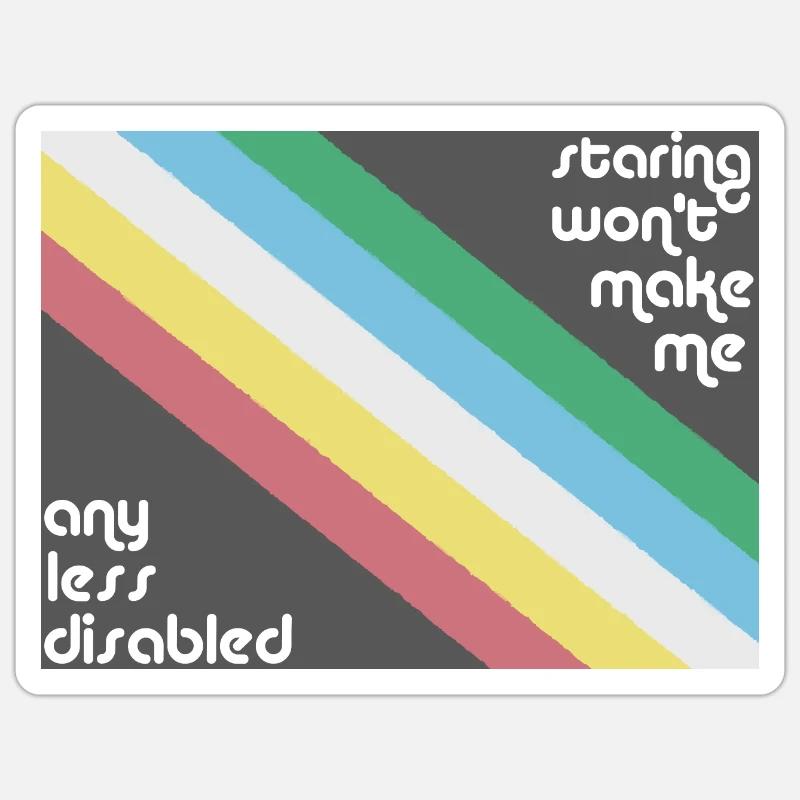 Staring Won't Make Me Any Less Disabled Pride Flag Sticker size S (10 x 10 cm)