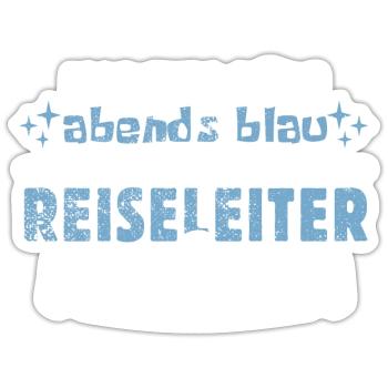 Morgens müde, abends blau - Reiseleiter - Sticker Größe S (10 x 10 cm) - Mattweiß - Vorne