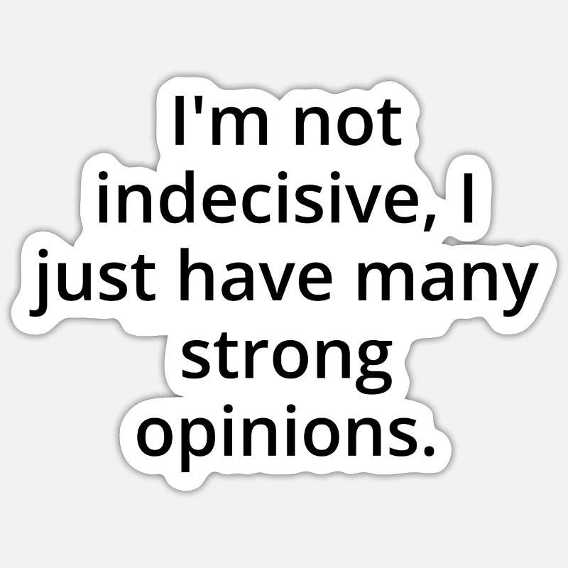 Indecisive dark text Sticker size S (10 x 10 cm)