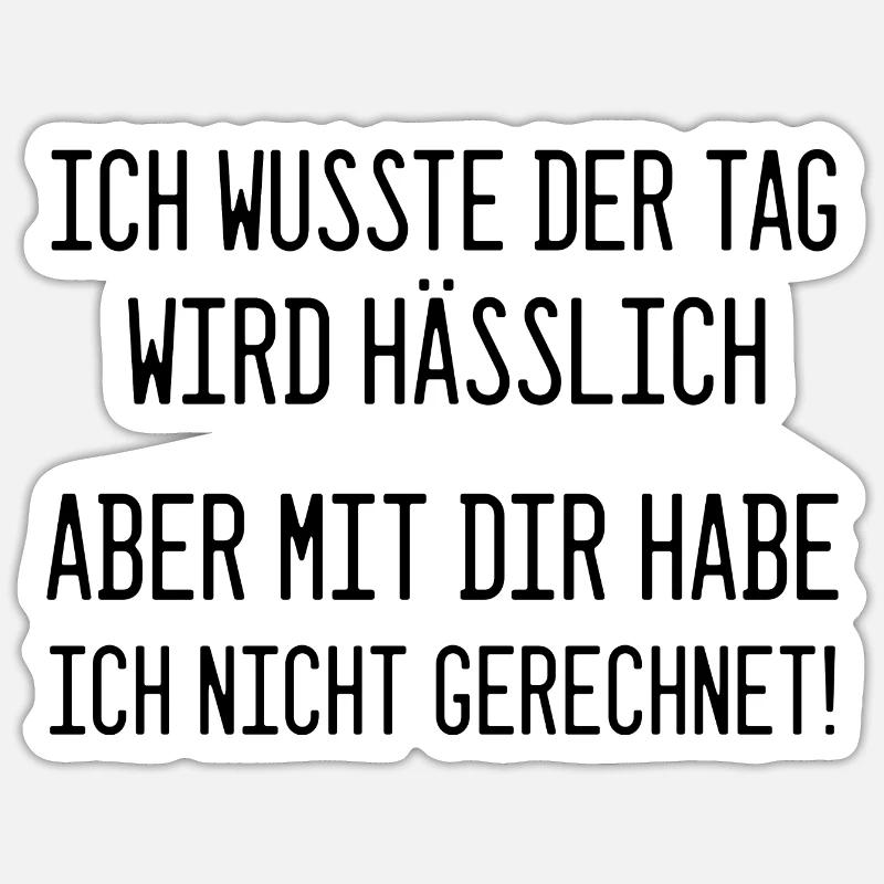 Ich wusste, der Tag wird hässlich - Statement Sticker Größe S (10 x 10 cm)