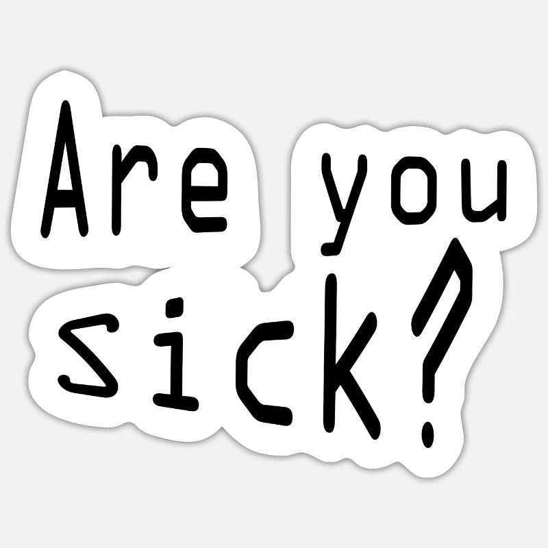 Êtes-vous malade Sticker taille S (10 x 10 cm)