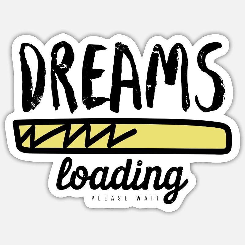 Dreams loading please wait - Sticker Größe S (10 x 10 cm) - Mattweiß