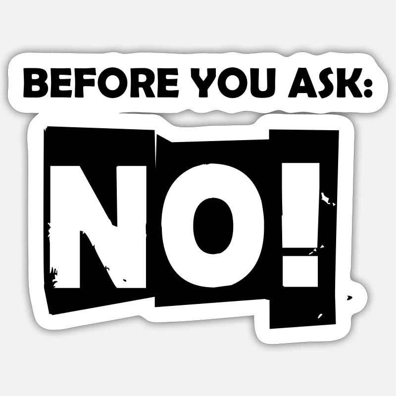 Before you ask: No! Sticker size S (10 x 10 cm)