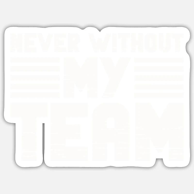 Jamais sans mon équipe - Sticker taille S (10 x 10 cm) - blanc mat