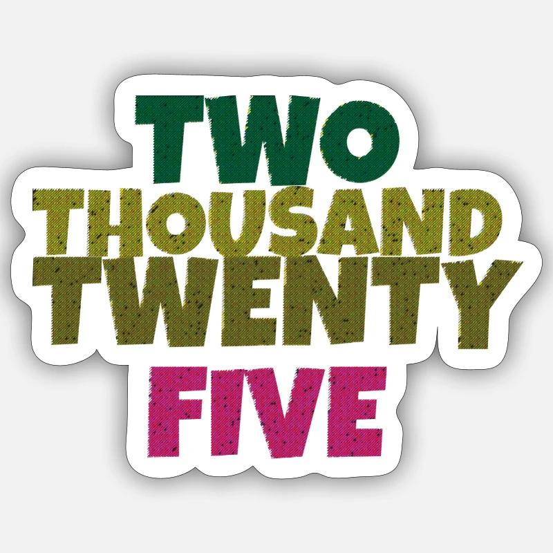 two thousand twenty five - Sticker size S (10 x 10 cm) - white matte