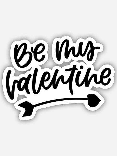 Be My Valentine - Sticker Größe S (10 x 10 cm) - Mattweiß