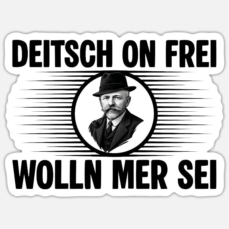 Deitsch on frei wolln mer sei - Sticker Größe S (10 x 10 cm) - Mattweiß