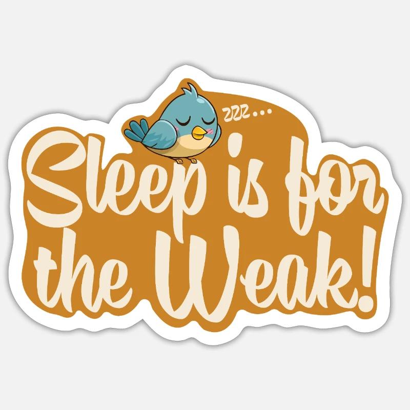 Sleep is for the Weak!  - Sticker Größe S (10 x 10 cm) - Mattweiß