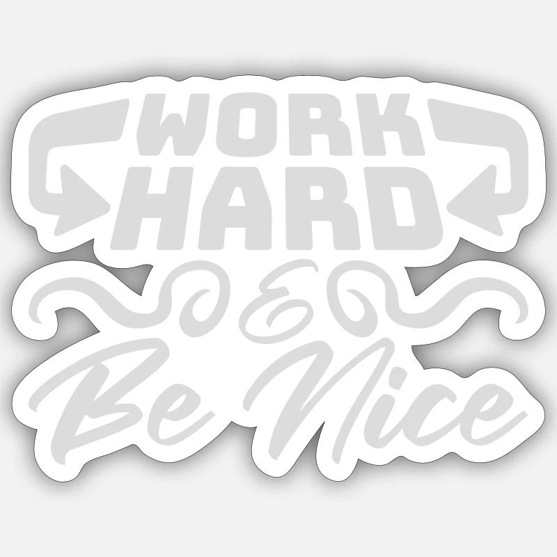 Work Hard Be Nice Motivation Positiver Geist Zitat Sticker Größe S (10 x 10 cm)