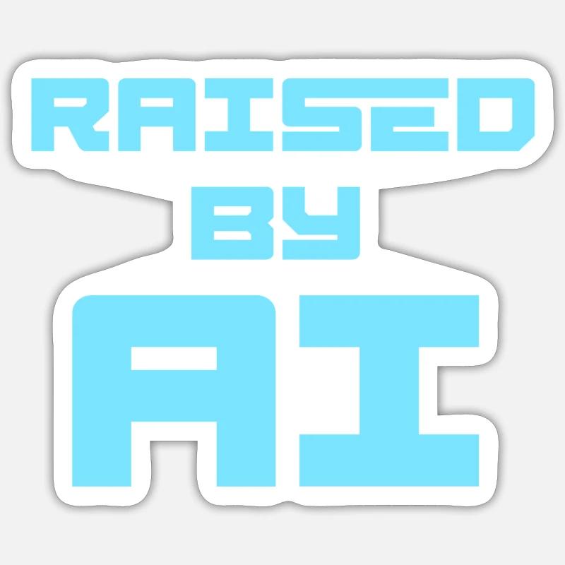 RAISED BY AI - Sticker size S (10 x 10 cm) - white matte