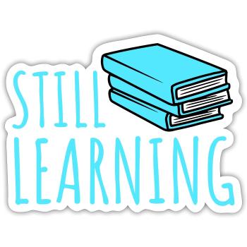 Still Learning Growth Student Motivation Saying - Sticker size S (10 x 10 cm) - white matte - Front