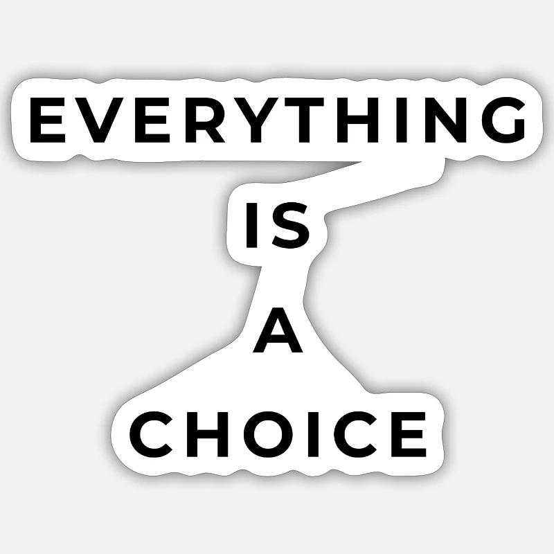 Everything is a choice - Sticker taille S (10 x 10 cm) - blanc mat
