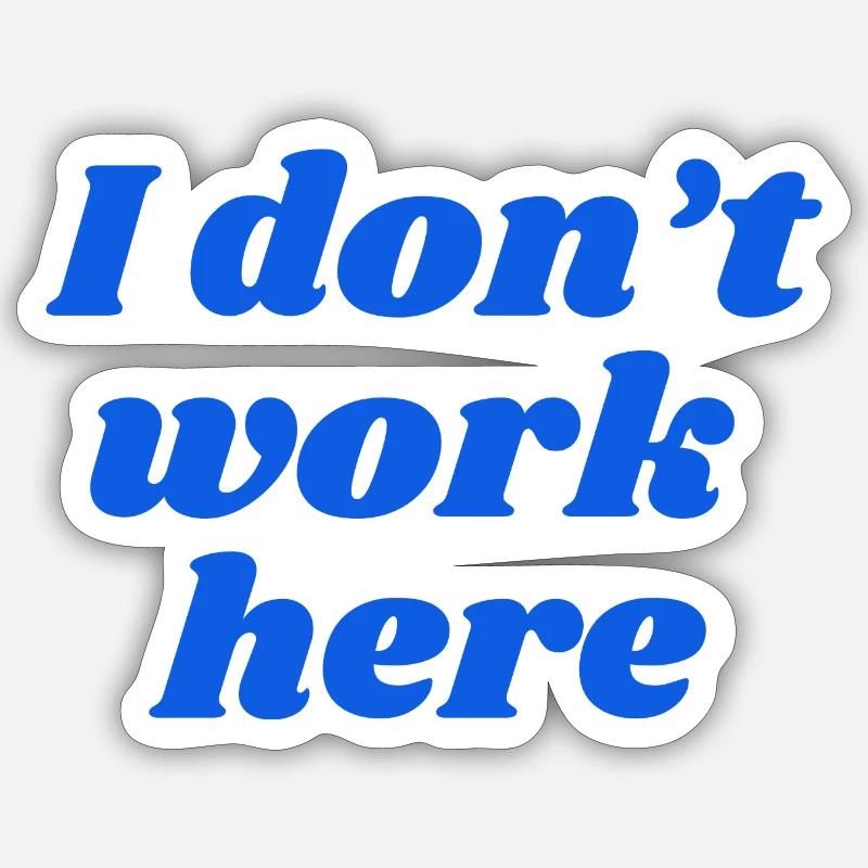 I don't work here - Sticker Größe S (10 x 10 cm) - Mattweiß