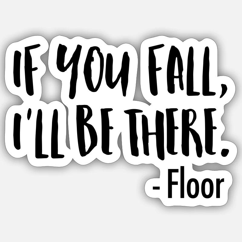 If You Fall, I'll Be There. -Floor - Sticker Größe S (10 x 10 cm) - Mattweiß