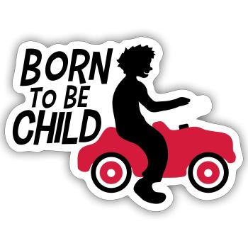 born to be child boy toy car kids fun - Sticker size S (10 x 10 cm) - white matte - Front