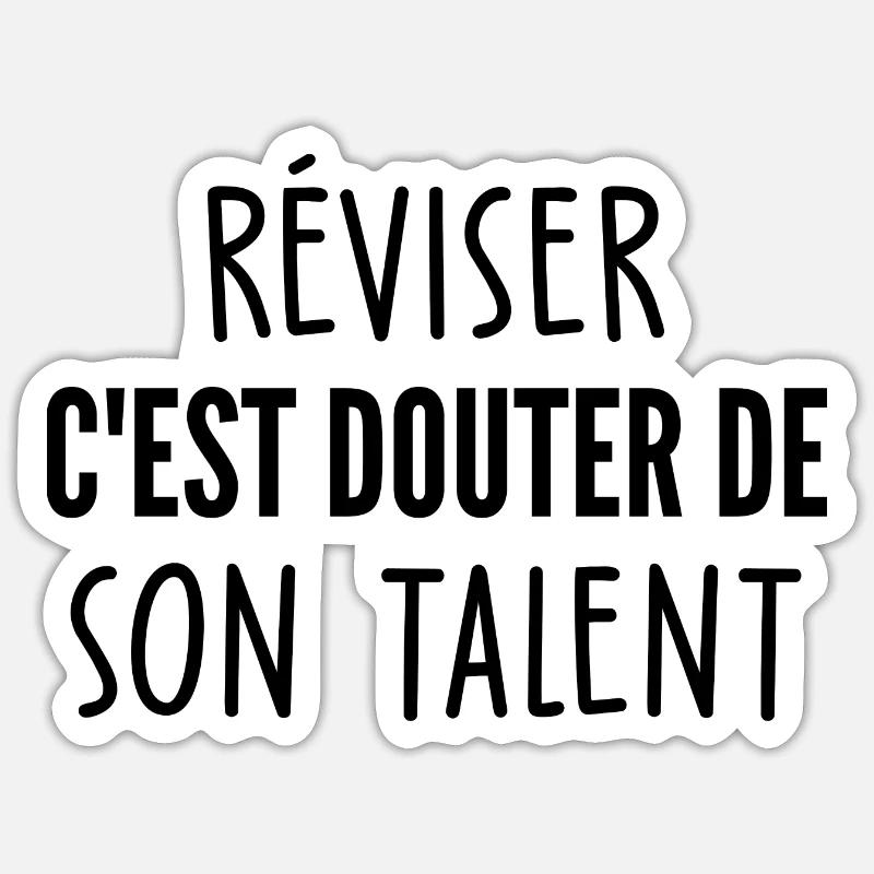 humour - Réviser c'est douter de son talent - Sticker taille S (10 x 10 cm) - blanc mat