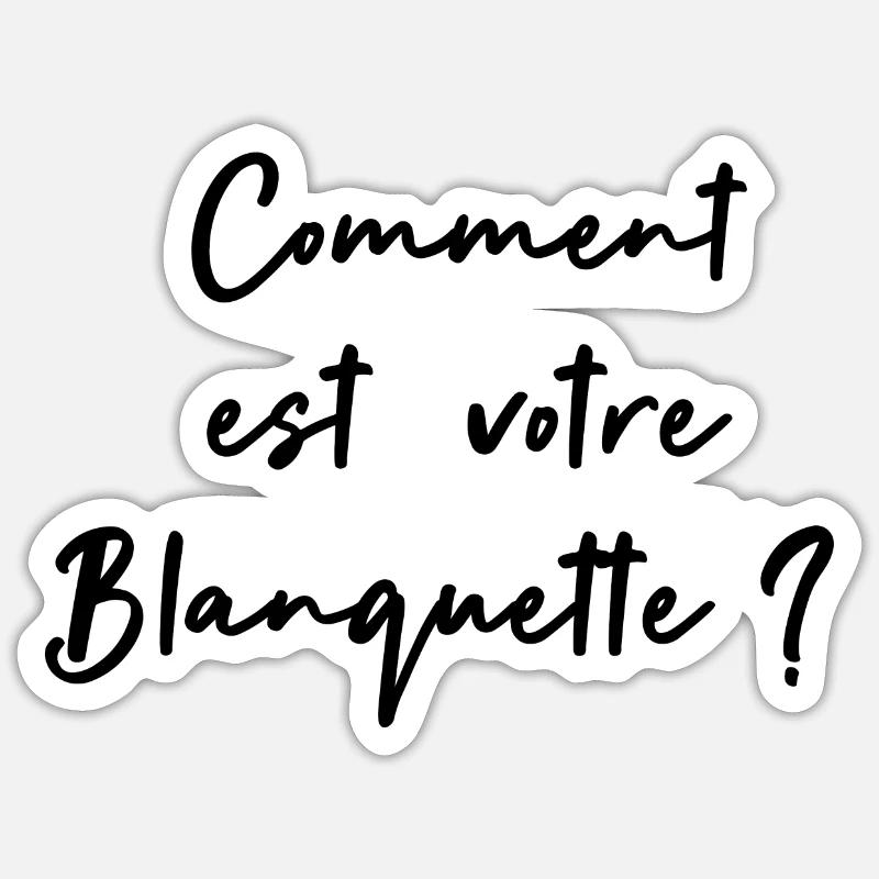 Comment est votre blanquette ? - Sticker taille S (10 x 10 cm) - blanc mat