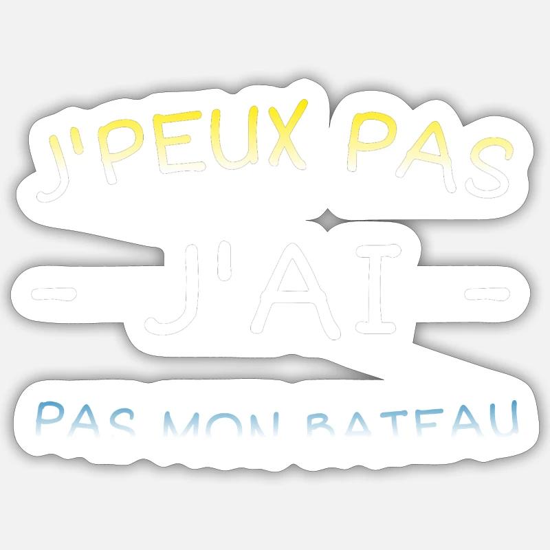 Je peux pas j'ai pas mon bateau - Sticker taille S (10 x 10 cm) - blanc mat
