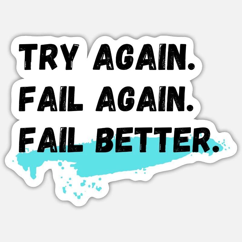 Versuchen Sie es erneut Fail Again Fail Better - Sticker Größe S (10 x 10 cm) - Mattweiß