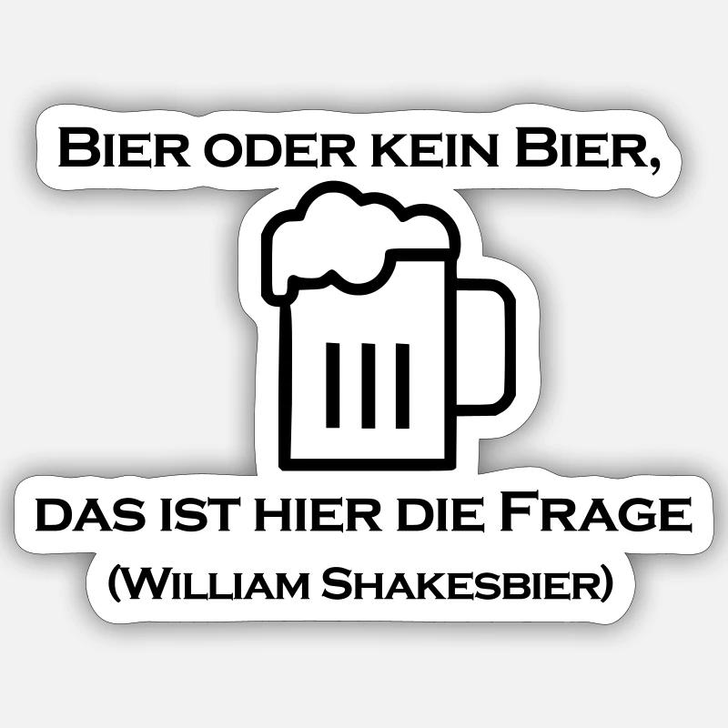 Bier oder kein Bier, das ist hier die Frage. - Sticker Größe S (10 x 10 cm) - Mattweiß