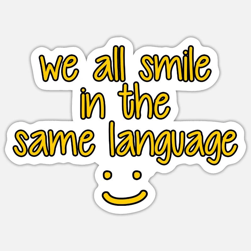 We All Smile In The Same Language 6 Sticker size S (10 x 10 cm)