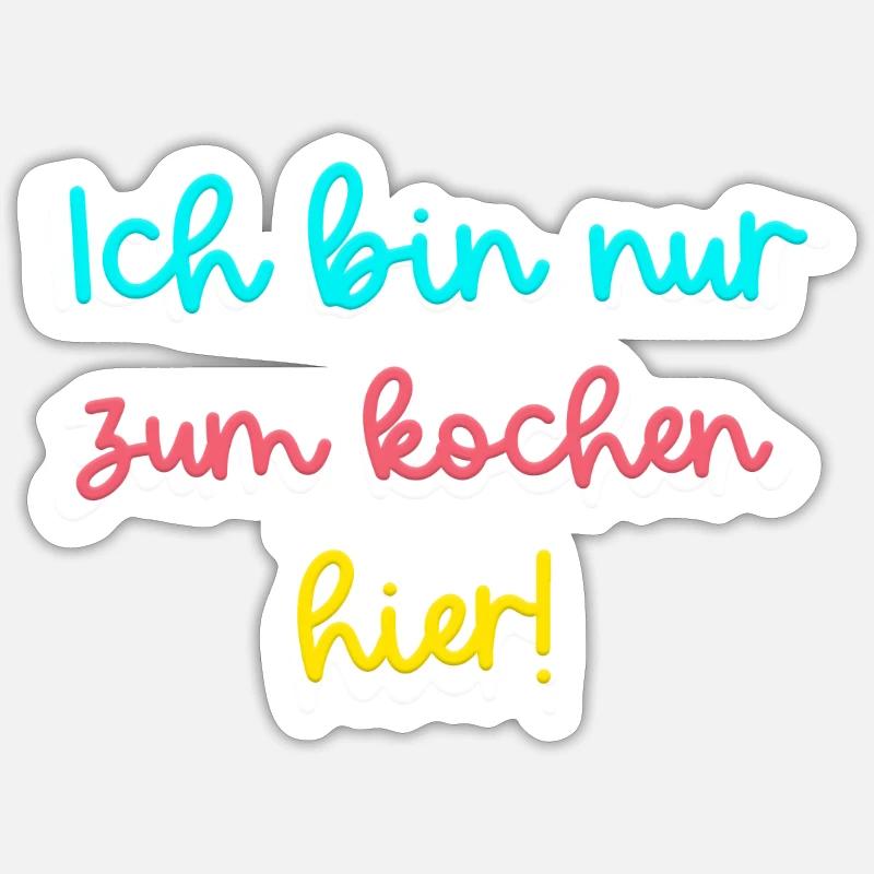 Ich bin nur zum kochen hier! - Sticker Größe S (10 x 10 cm) - Mattweiß