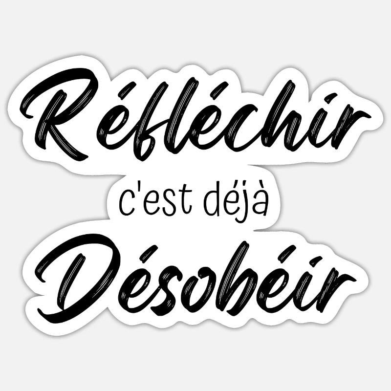 réfléchir c'est déjà désobéir - Sticker taille S (10 x 10 cm) - blanc mat