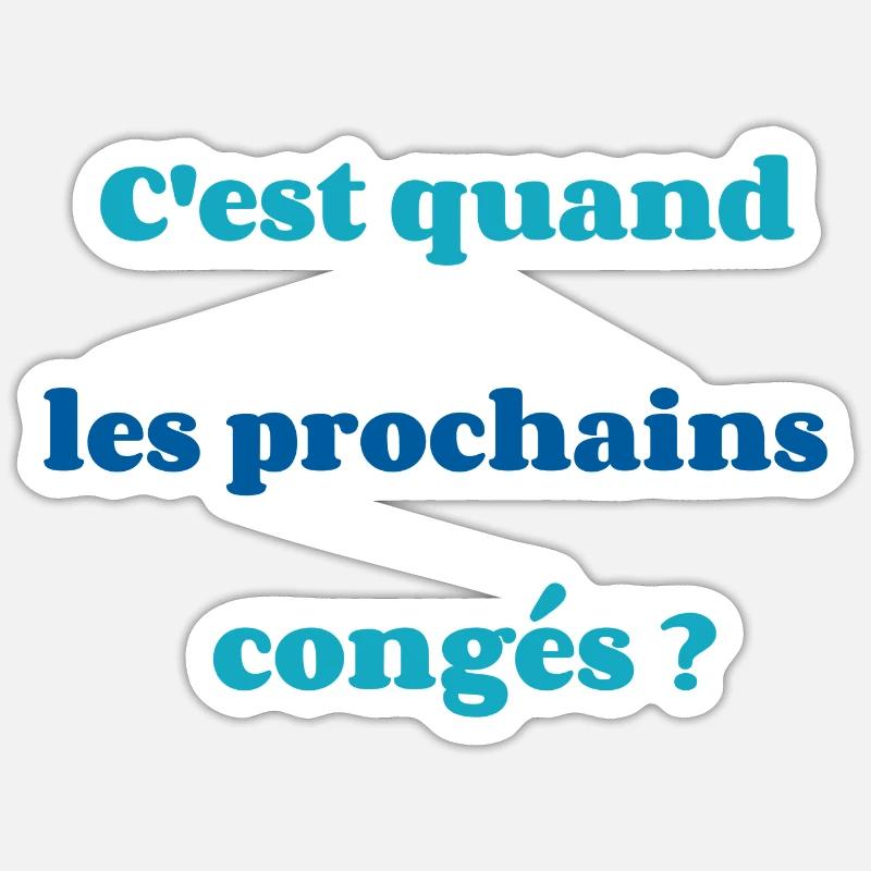 C'est quand les prochains congés Sticker taille S (10 x 10 cm)