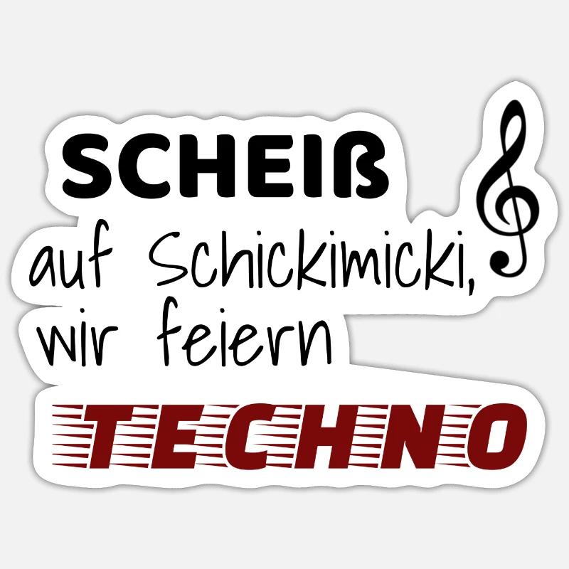 Scheiß auf Schickimicki wir feiern Techno Sticker Größe S (10 x 10 cm)