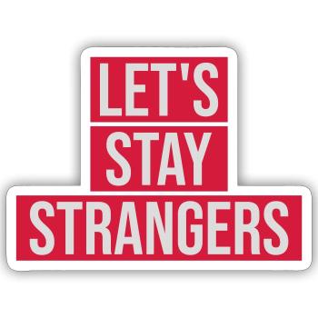lets stay strangers quote - Sticker size S (10 x 10 cm) - white matte - Front