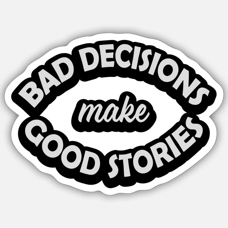 bad decisions great stories Sticker size S (10 x 10 cm)