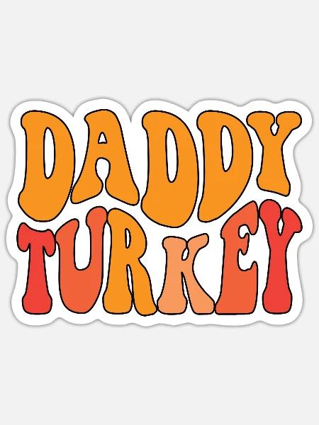 Daddy Turkey - Sticker Größe S (10 x 10 cm) - Mattweiß
