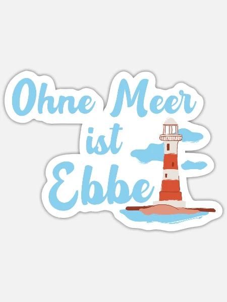 Nordseeküste ohne Meer ist Ebbe lustiger Spruch - Sticker Größe S (10 x 10 cm) - Mattweiß