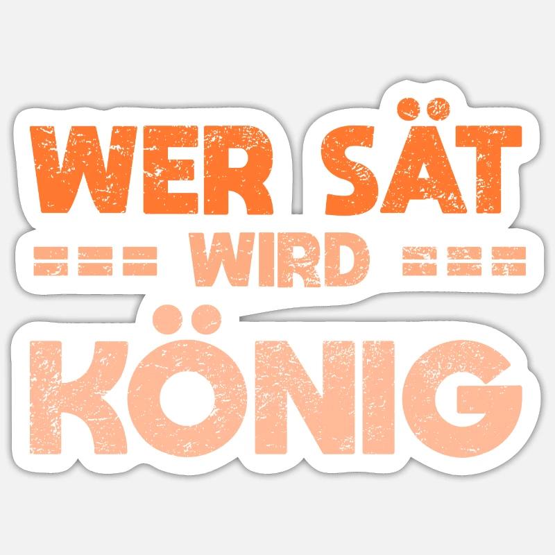 Wer Sät Wird König Sticker Größe S (10 x 10 cm)