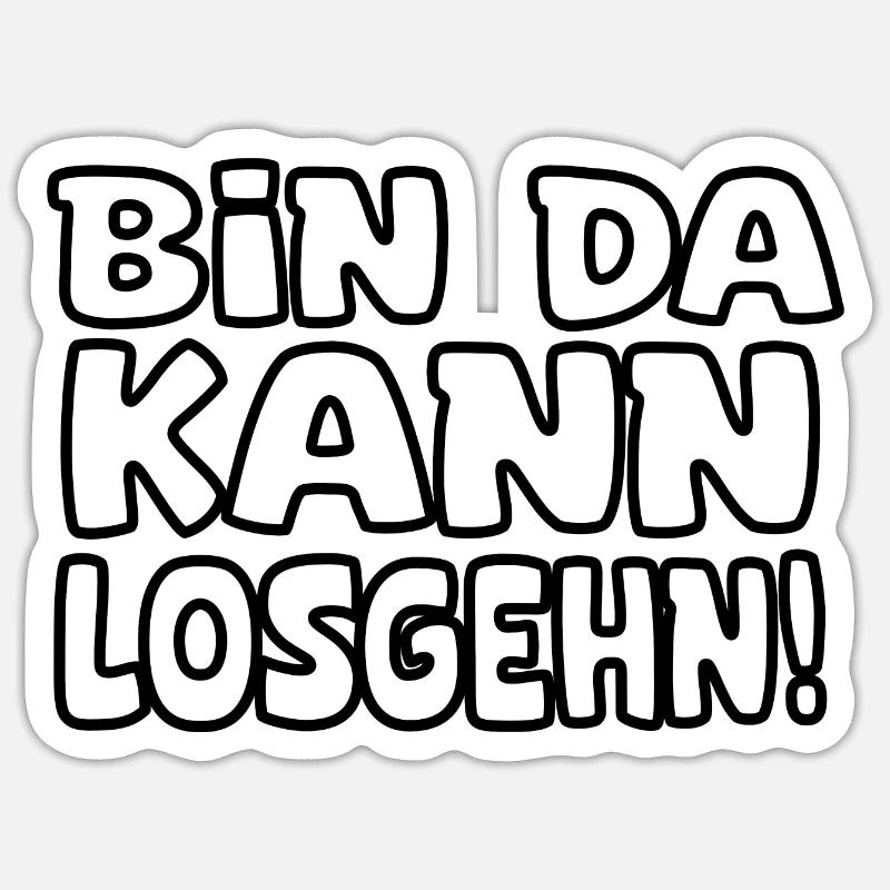 Bin da kann losgehen - Sticker Größe S (10 x 10 cm) - Mattweiß